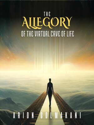 cover image of The ALLEGORY of the Virtual Cave of Life